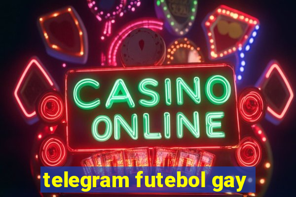 telegram futebol gay